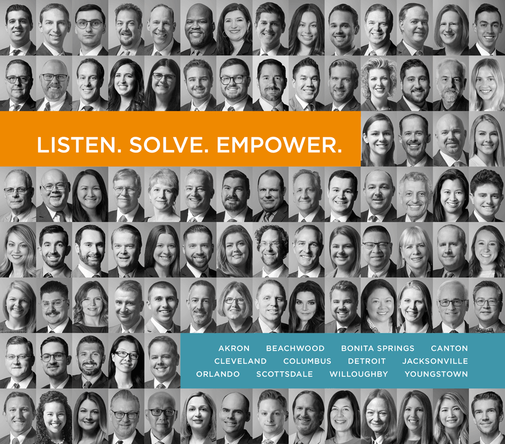 Listen. Solve. Empower. Locations in: Akron, Beachwood, Bonita Springs, Canton, Cleveland, Columbus, Detroit, Jacksonville, Orlando, Phoenix, Willoughby, Youngstown